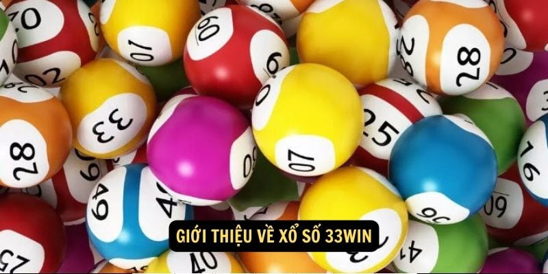 Giới thiệu về Xổ số 33Win