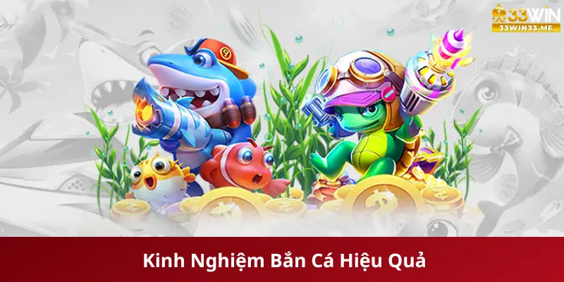 Kinh Nghiệm Bắn Cá Hiệu Quả - Bí Quyết Thành Công