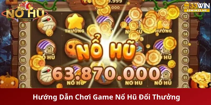 Hướng Dẫn Chơi Game Nổ Hũ Đổi Thưởng Hiệu Quả